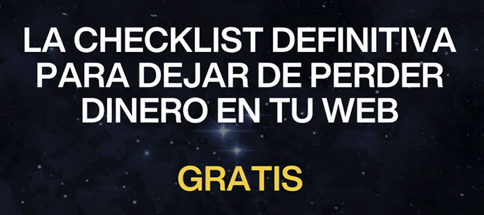 La Checklist definitiva para dejar de perder dinero en tu web